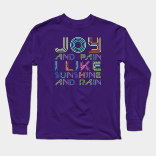 Joy and Pain, I like Sunshine and Rain Long Sleeve T-Shirt